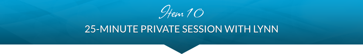 Item 10: 25-Minute Private Session with Lynn