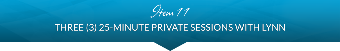 Item 11: Three (3) 25-Minute Private Sessions with Lynn