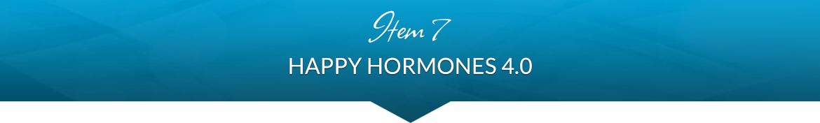 Item 7: Happy Hormones 4.0