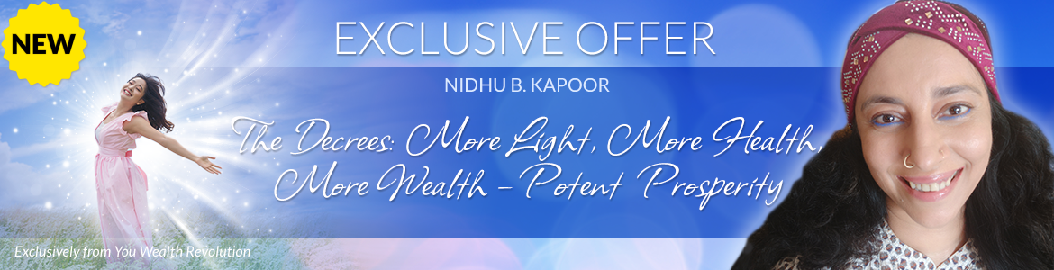 Welcome to Nidhu B. Kapoor's Special Offer Page: The Decrees: More Light, More Health, More Wealth — Potent Prosperity