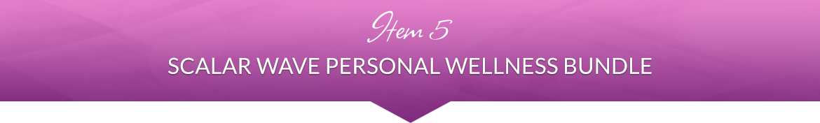 Item 5: Scalar Wave Personal Wellness Bundle