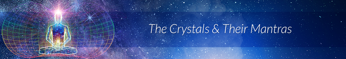 The Crystals & Their Mantras