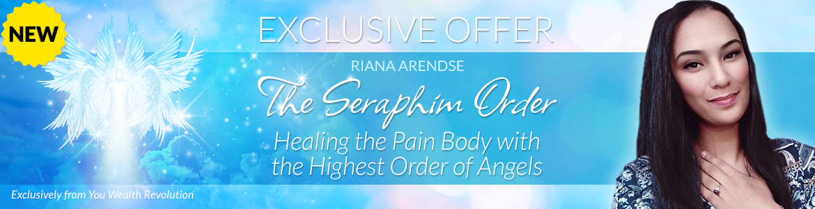 Welcome to Riana Arendse's Special Offer Page: The Seraphim Order: Healing the Pain Body with the Highest Order of Angels