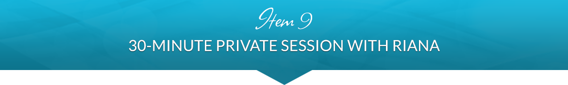 Item 9: 30-Minute Private Session with Riana