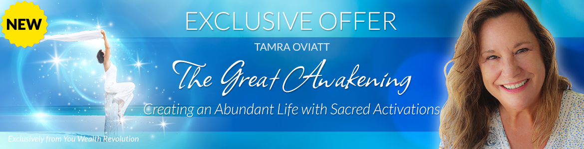 Welcome to Tamra Oviatt's Special Offer Page: The Great Awakening: Creating an Abundant Life with Sacred Activations