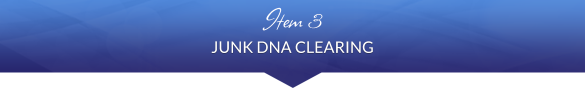 Item 3: Junk DNA Clearing