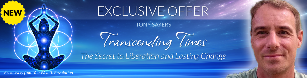 Welcome to Tony Sayers' Special Offer Page: Transcending Times: The Secret to Liberation and Lasting Change
