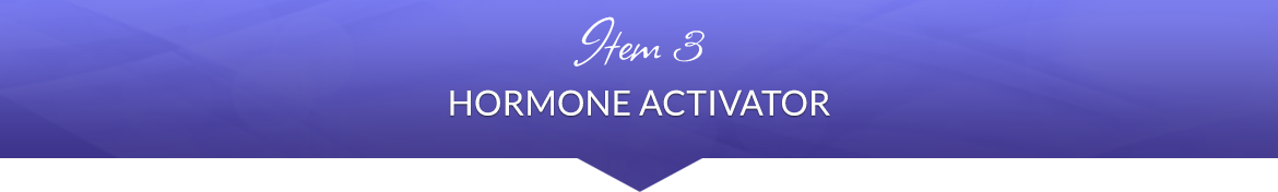 Item 3: Hormone Activator