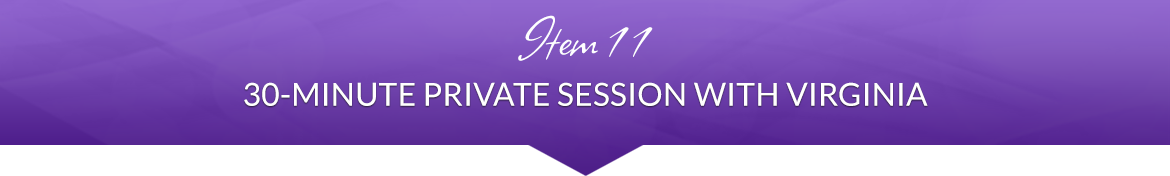 Item 11: 30-Minute Private Session with Virginia