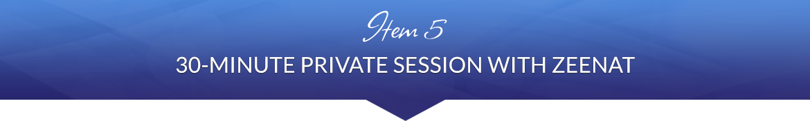 Item 5: 30-Minute Private Session with Zeenat