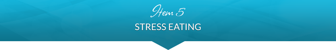 Item 5: Stress Eating