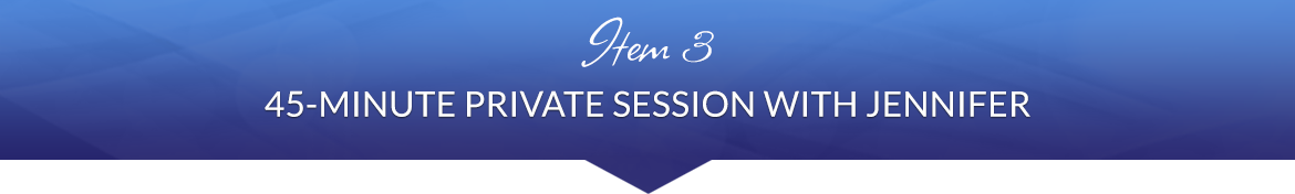 Item 3: 45-Minute Private Session with Jennifer
