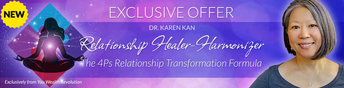 Welcome to Dr. Karen Kan's Special Offer Page: Relationship Healer-Harmonizer: The 4Ps Relationship Transformation Formula