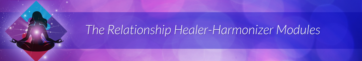 The Relationship Healer-Harmonizer Modules