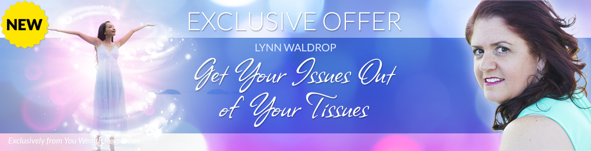 Welcome to Lynn Waldrop's Special Offer Page: Get Your Issues Out of Your Tissues