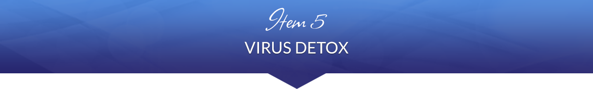 Item 5: Virus Detox