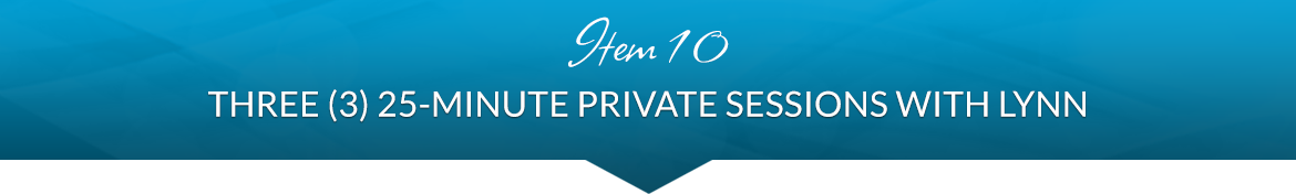 Item 10: Three (3) 25-Minute Private Sessions with Lynn