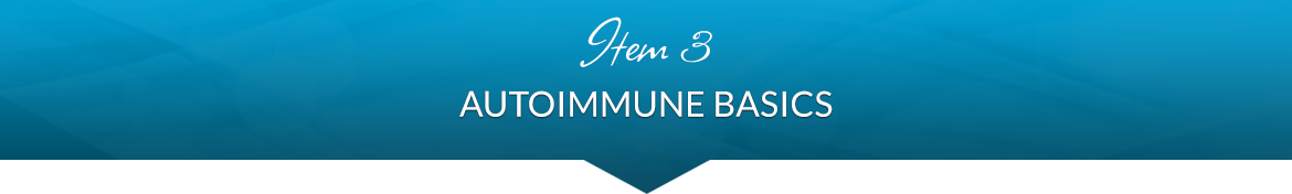 Item 3: Autoimmune Basics