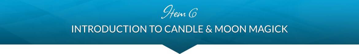 Item 6: Introduction to Candle & Moon Magick