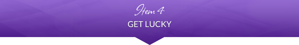 Item 4: Get Lucky