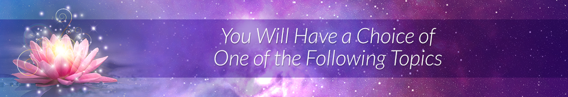 You Will Have a Choice of One of the Following Topics