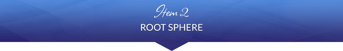 Item 2: Root Sphere