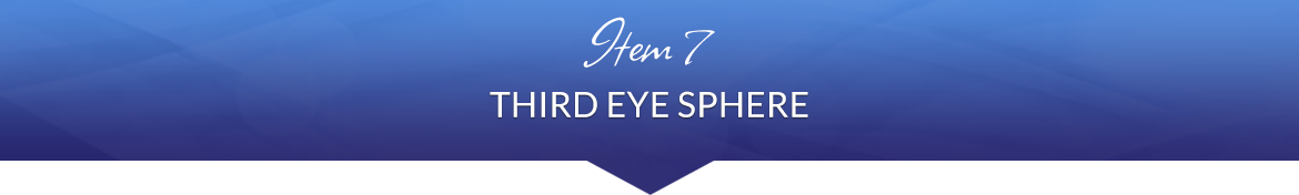 Item 7: Third Eye Sphere