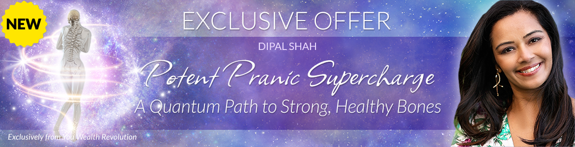 Welcome to Dipal Shah's Special Offer Page: Potent Pranic Supercharge: A Quantum Path to Strong, Healthy Bones