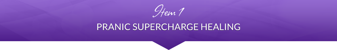 Item 1: Pranic Supercharge Healing