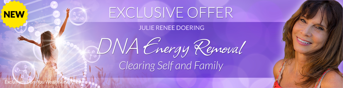 Welcome to Julie Renee Doering's Special Offer Page: DNA Energy Removal: Clearing Self and Family