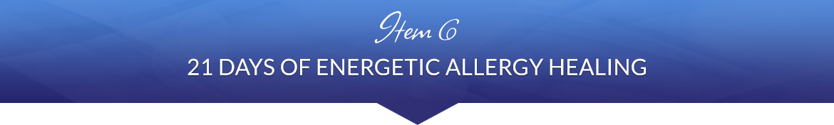 Item 6: 21 Days of Energetic Allergy Healing