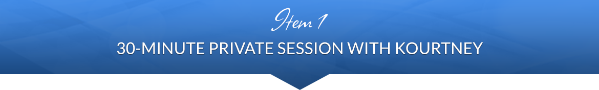 Item 1: 30-Minute Private Session with Kourtney