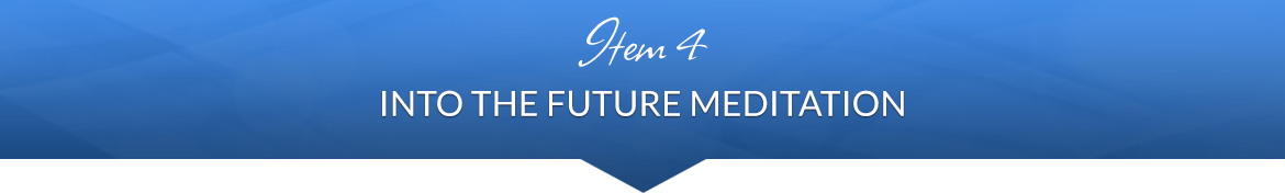 Item 4: Into the Future Meditation