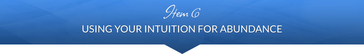 Item 6: Using Your Intuition for Abundance