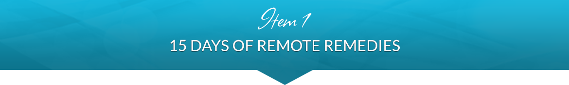 Item 1: 15 Days of Remote Remedies
