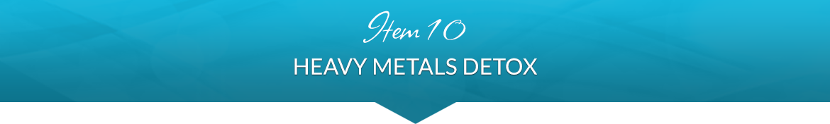 Item 10: Heavy Metals Detox