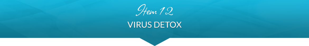 Item 12: Virus Detox