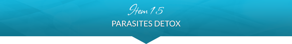 Item 15: Parasites Detox