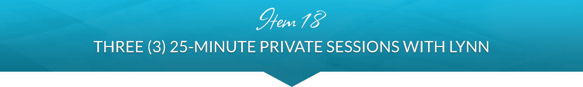 Item 18: Three (3) 25-Minute Private Sessions with Lynn