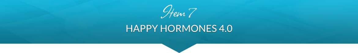 Item 7: Happy Hormones 4.0