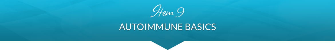 Item 9: Autoimmune Basics