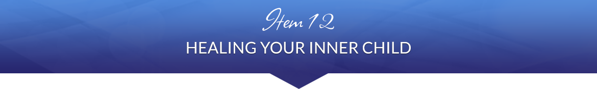 Item 12: Healing Your Inner Child