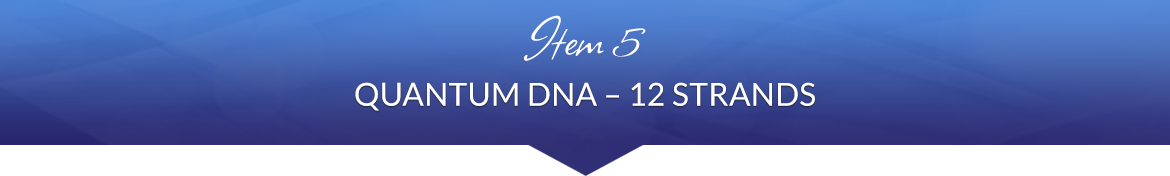 Item 5: Quantum DNA — 12 Strands