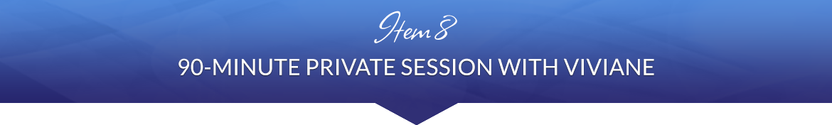 Item 8: 90-Minute Private Session with Viviane