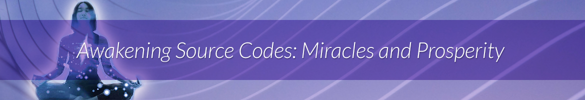 Awakening Source Codes: Miracles and Prosperity