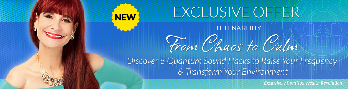 Welcome to Helena Reilly's Special Offer Page: From Chaos to Calm: Discover 5 Quantum Sound Hacks to Raise Your Frequency & Transform Your Environment