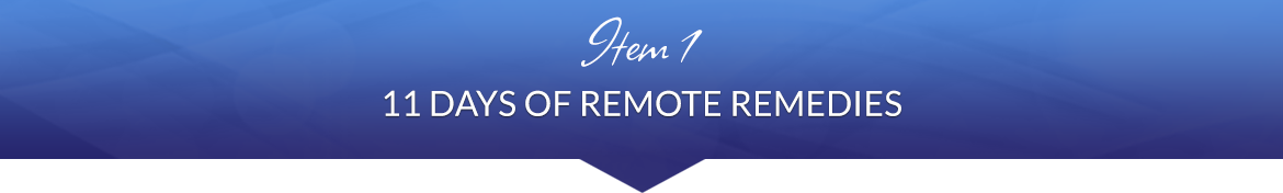 Item 1: 11 Days of Remote Remedies