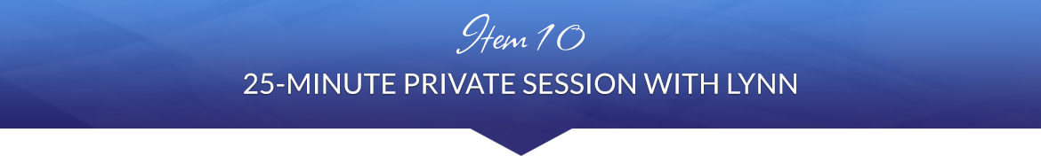 Item 10: 25-Minute Private Session with Lynn