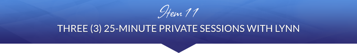 Item 11: Three (3) 25-Minute Private Sessions with Lynn