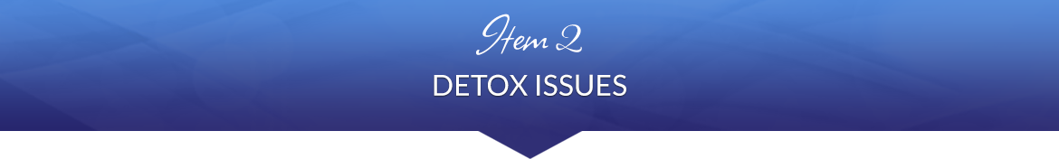 Item 2: Detox Issues